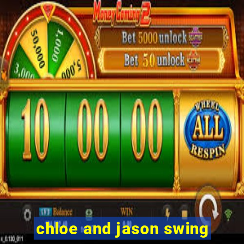 chloe and jason swing